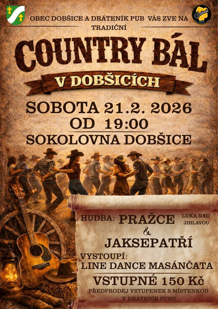 PUB Dráteník a Obec Dobšice vás srdečně zvou.  Sobota 21.02. v naší sokolovně se od 19.00 hod., v rámci tradičního COUNTRY BÁLU, představí Pražce a Jaksepatří.  Uvidíte též vystoupení ,,LINE DANCE MASÁNČATA".  Vstupné 150,-Kč v předprodeji v PUB Dráteník.