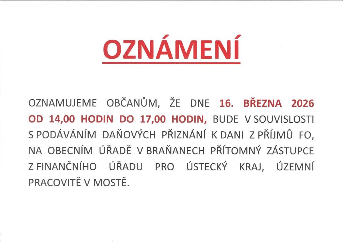 Dne 16.3.2026 od 14 do 17 hodin, bude v souvislosti s podáním daňových přiznání na obecním úřadě v Braňanech přítomný zástupce z finančního úřadu.
