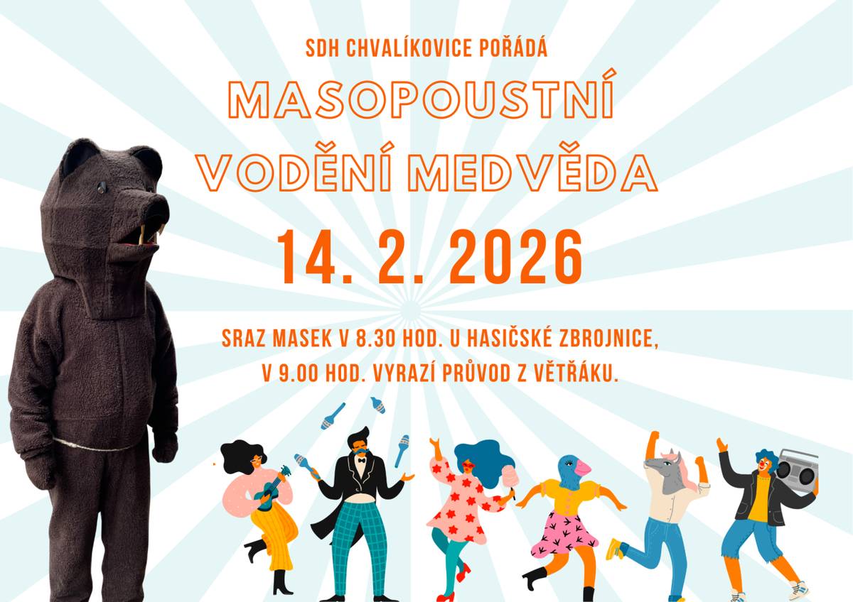 SDH Chvalíkovice zve všechny občany obce, děti, rodiče i prarodiče, aby se zapojili do průvodu masek.  Masopustní vodění medvěda proběhne 14. 2. 2026. Sraz masek 8.30 hod. u hasičské zbrojnice.