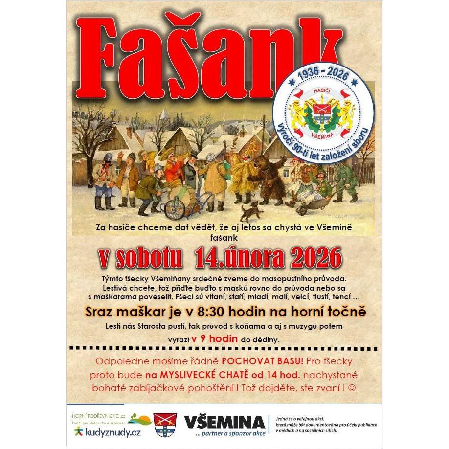 Hasiči Všemina zvou všechny malé i velké na tradiční fašankové veselí plné masek, hudby a dobré nálady! Přijďte si užít pravou fašankovou atmosféru, pobavit se se sousedy a udržet tak tuto jedinečnou tradici naživu. Masky vítány — čím bláznivější, tím lepší! Těšíme se na vás! (vk)