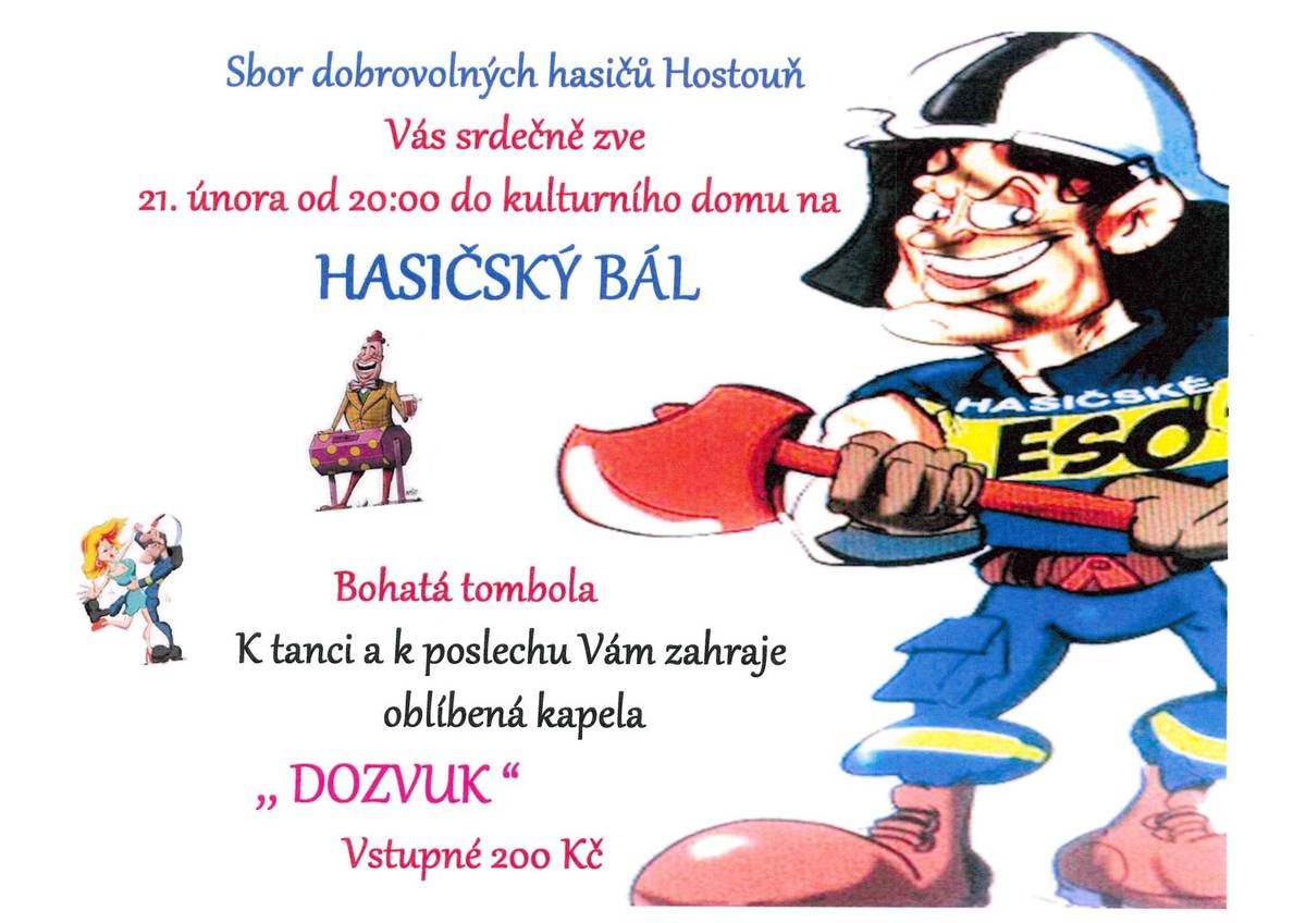 SDH Hostouň pořádá 21.2.2026  od 20:00h Hasičský bál v kulturním domě v Hostouni.K tanci a poslechu zahraje kapela DOZVUK.Vstupné 200,-Kč.Bohatá tombola.