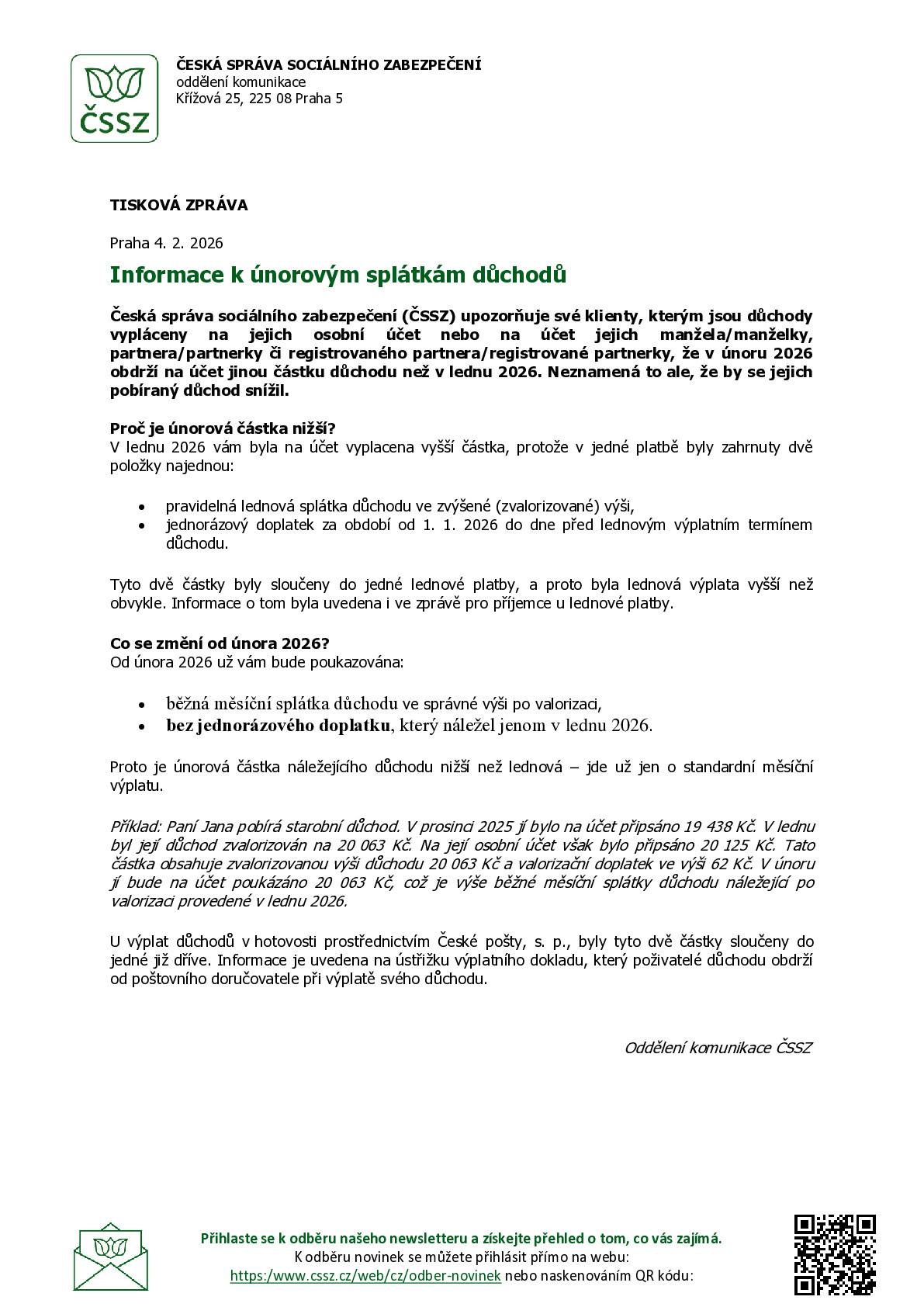 Česká správa sociálního zabezpečení (ČSSZ) upozorňuje své klienty, kterým jsou důchody vypláceny na jejich osobní účet nebo na účet jejich manžela/manželky, partnera/partnerky či registrovaného partnera/registrované partnerky, že v únoru 2026 obdrží na účet jinou částku důchodu než v lednu 2026. Neznamená to ale, že by se jejich pobíraný důchod snížil.