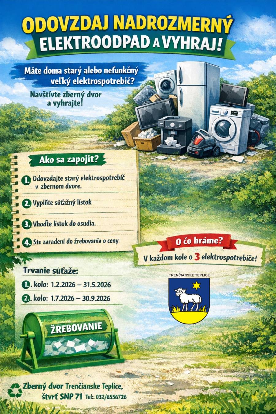 Máte doma starý, nefunkčný alebo nepotrebný veľký elektrospotrebič? Neodkladajte ho bokom a zapojte sa do súťaže, v ktorej môžete vyhrať vecné ceny. Mesto Trenčianske Teplice chce podporiť zodpovedný prístup k životnému prostrediu a zároveň odmeniť občanov, ktorým záleží na správnom triedení odpadu. Ako sa zapojiť? Odovzdajte nadrozmerný elektrospotrebič na zbernom dvore. (Chladnička, práčka, mraznička, umývačka riadu, televízor, vysávač, kávovar, monitor, počítač, rádio alebo mikrovlnka)  Vyplňte súťažný lístok s kontaktnými údajmi. Vhoďte lístok do osudia. Automaticky budete zaradení do žrebovania o vecné ceny.  O čo hráme? V každom kole súťaže sa žrebuje o tri elektrospotrebiče. Trvanie súťaže: 1. kolo: od 1. 2. 2026 do 31. 5. 2026 2. kolo: od 1. 7. 2026 do 30. 9. 2026 Miesto odovzdania elektroodpadu: Zberný dvor Trenčianske Teplice Štvrť SNP 71 Tel.: 032 / 655 67 26 Zapojte sa, pomôžte životnému prostrediu a vyhrajte. Správne triedenie má zmysel.