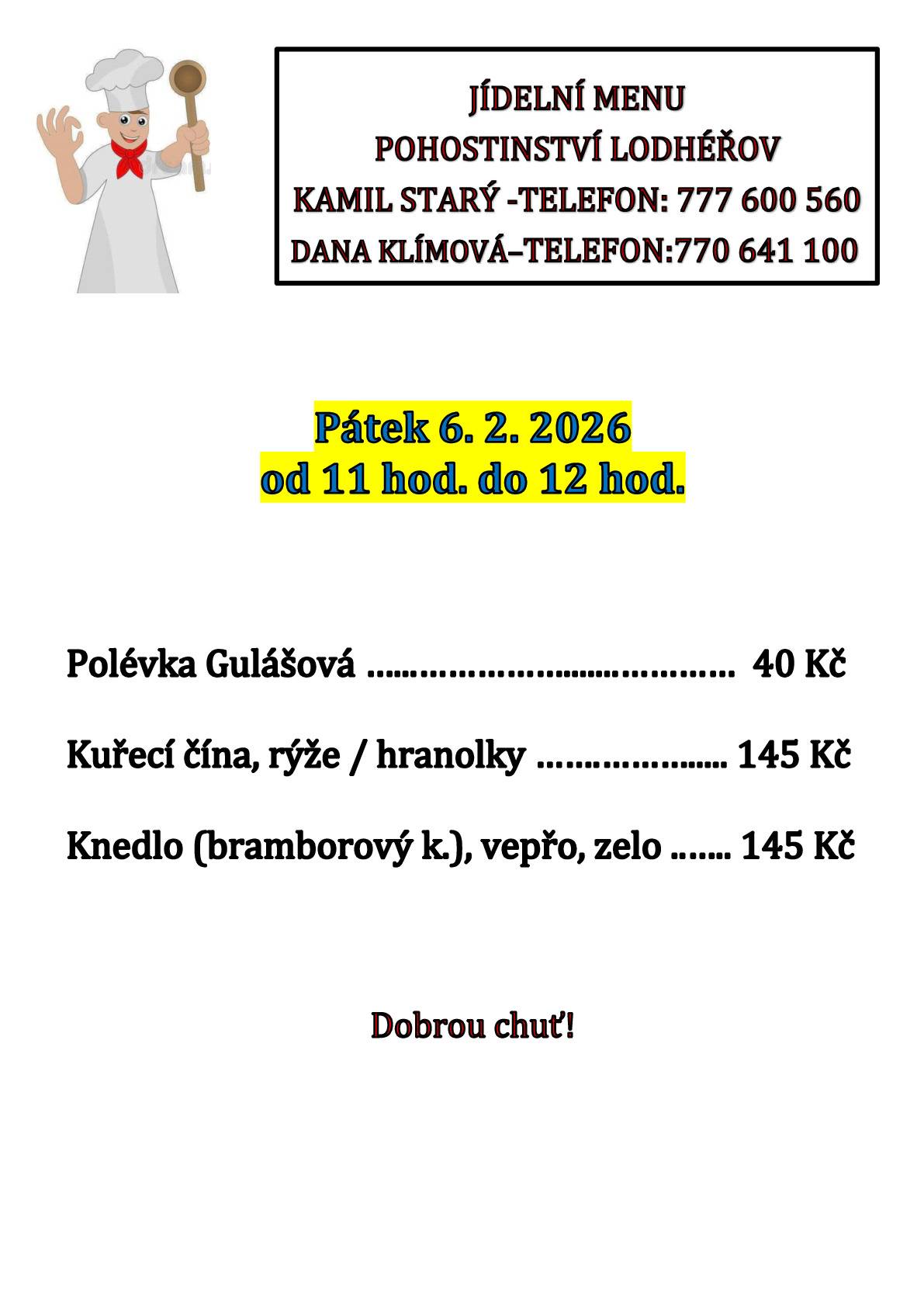 Pohostinství Lodhéřov nabízí 6.2.26: Gulášovou polévku 40 Kč, Kuřecí čínu, rýže/hranolky 145 Kč, Knedlo, vepřo, zelo 145 Kč.
