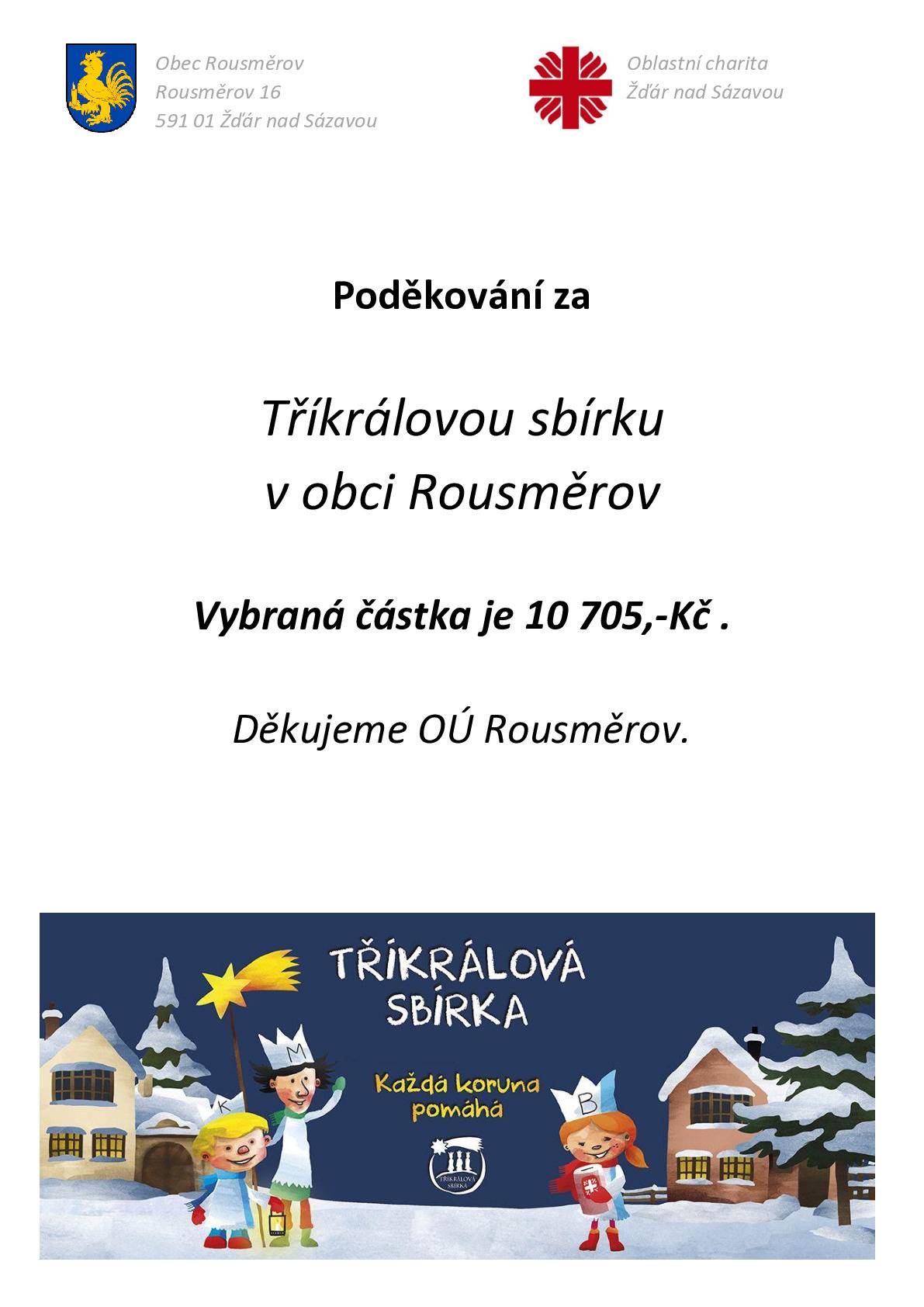 Obecní úřad  Rousměrov děkuje občanům, za přispění na  Tříkrálovou sbírku.V obci Rousměrov se vybrala   částka v hodnotě  10 705Kč . Obec Laštovičky spadá pod farnost Ostrov nad Oslavou a  i zde děkujeme  občanům za sbírku.