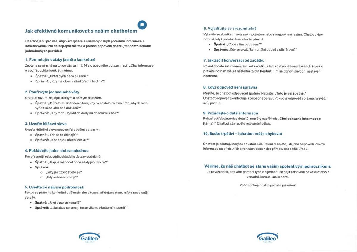 Chatbot je navržen, aby vám pomohl rychle a snadno najít potřebné informace. Pro efektivní komunikaci doporučujeme klást jasně formulované dotazy, používat jednoduché věty a uvádět klíčová slova.