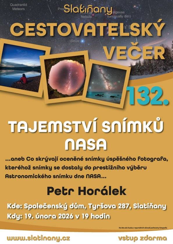 Zveme vás na další inspirativní cestovatelský večer, tentokrát zaměřený na vesmír a jedinečné fotografie, které obletěly svět. 🌠 Jak vznikají oceněné snímky noční oblohy? Co všechno se skrývá za fotografiemi, které se dostaly do prestižního výběru Astronomického snímku dne NASA? O své zkušenosti se podělí úspěšný astrofotograf Petr Horálek, který vás provede zákulisím vzniku těchto výjimečných snímků a příběhy, jež se za nimi ukrývají. 📍 Kde: Společenský dům, Tyršova 287, Slatiňany 🗓 Kdy:  čtvrtek 19. února 2026 🕖 Čas: 19:00 🎟 Vstup: zdarma