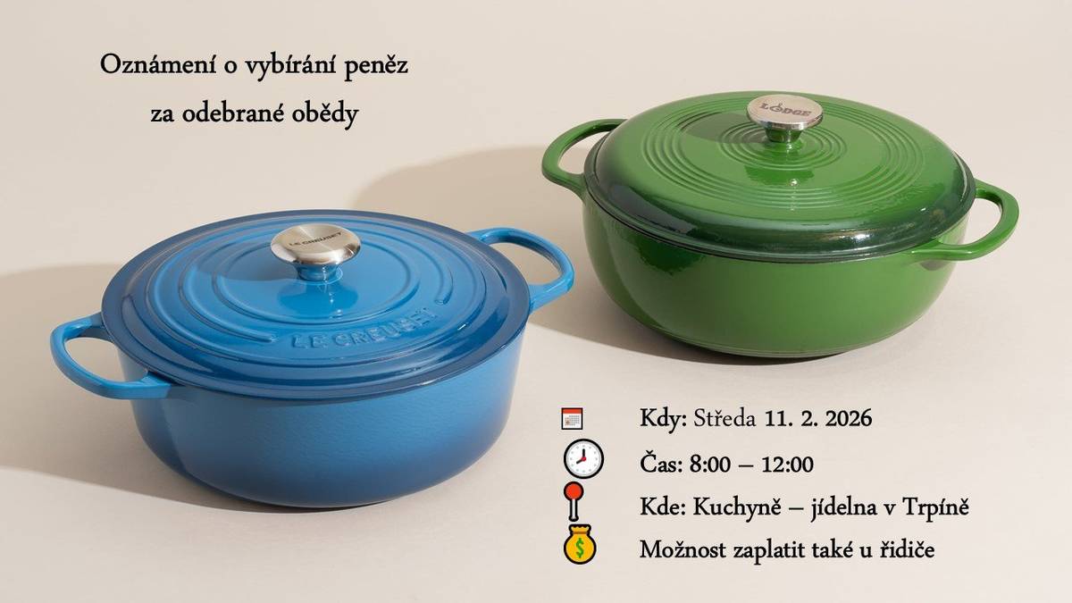 Ve středu 11.2.2026 od 8:00 do 12:00 hodin se budou v jídelně AVB  v Trpíně vybírat poplatky za odebrané obědy. Je možno zaplatit také u řidiče, který obědy rozváží.