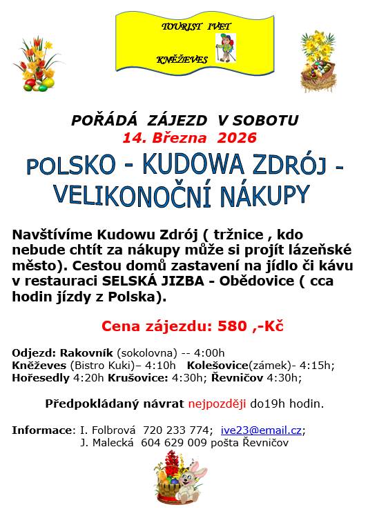 Dne 14. března 2026 se pořádá zájezd do Kudowy Zdrój, který je zaměřen na velikonoční nákupy. Na místě budou mít účastníci možnost navštívit tržnici, zatímco ti, kdo nechtějí nakupovat, mohou prozkoumat lázeňské město. Po výletech je plánováno zastavení na oběd v restauraci Selská Jizba.