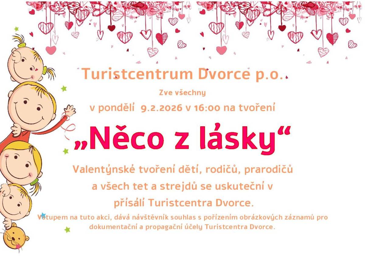 "Něco z lásky" tvořivé dílničky pro malé i velké, mladé i staré. V pondělí 9. 2. 2026 od 16:00 hodin v TURISTCENTRU Dvorce.  Podrobnosti v letáku.