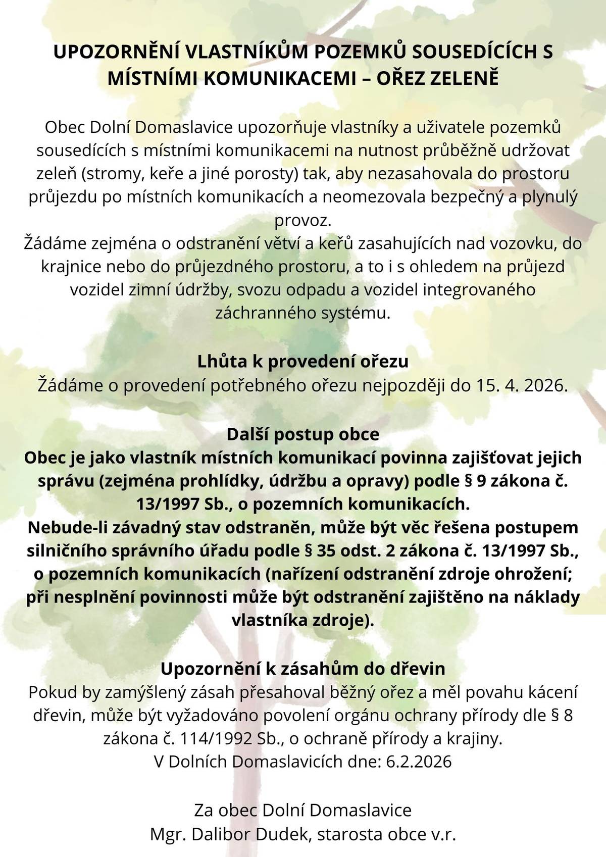 Obec Dolní Domaslavice upozorňuje všechny vlastníky a uživatele pozemků sousedících s místními komunikacemi na důležitost pravidelné údržby zeleně.  Více informací v příloze.