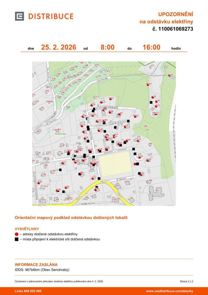 Upozorňujeme na odstávku elektrické energie ve středu 25. 2. od 8 - 16 hodin v těchto lokalitách:   část ul. Hlavní, Na Úhorech, Sokolská, U Hřiště, U Ozdravovny, U Tunelu, U Zdravotního střediska, V Lipách.  Podrobné informace níže nebo v příloze.