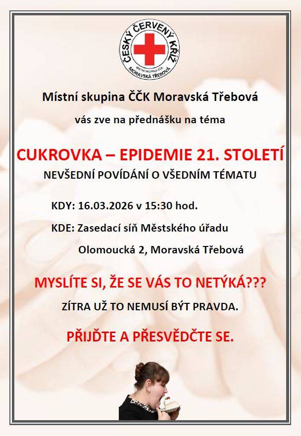 Místní skupina ČČK Moravská Třebová vás zve na přednášku na téma CUKROVKA - EPIDEMIE 21. STOLETÍ, která se koná 16. 3. 2026 v 15:30 v zasedací síni Městského úřadu v Moravské Třebové.