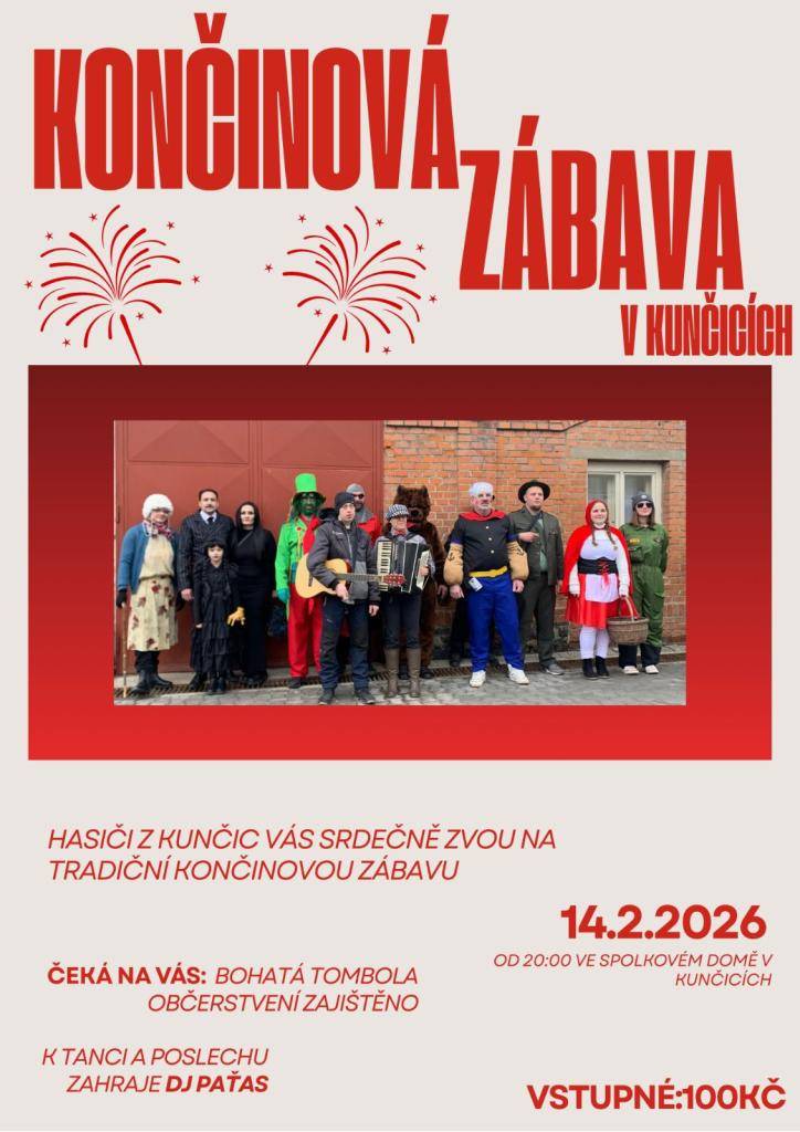 Hasiči z Kunčic Vás srdečně zvou na tradiční Končinovou zábavu do Spolkového domu v Kunčicích v sobotu 14.2.2026 od 20:00.  Občerstvení a bohatá tombola je zajištěna.  O zábavu se postará a celým večerem bude provázet DJ PAŤAS.
