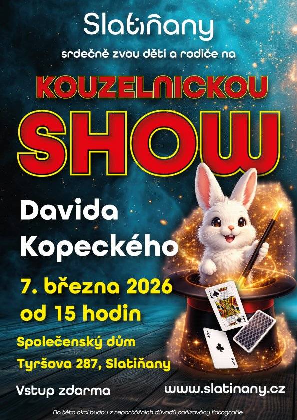 Město Slatiňany srdečně zve všechny malé i velké diváky na kouzelnickou show Davida Kopeckého, plnou magie, triků, zábavy a překvapení! 📅 Kdy: sobota 7. března 2026 🕒 Čas: od 15:00 hodin 📍 Kde: Společenský dům, Tyršova 287, Slatiňany 🎟️ Vstup: zdarma Těšit se můžete na kouzla, která rozesmějí děti a ohromí i dospělé. Přijďte si užít příjemné odpoledne plné fantazie a radosti s celou rodinou. 📸 Upozorňujeme, že na akci budou z reportážních důvodů pořizovány fotografie. 👉 Více informací: www.slatinany.cz