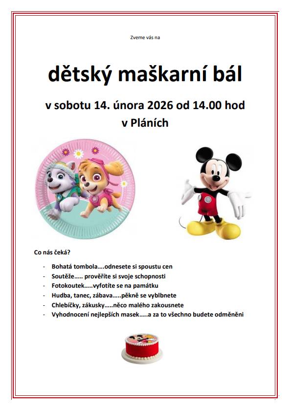 DĚTSKÝ MAŠKARNÍ BÁL 2026 Zveme všechny malé princezny, superhrdiny i pohádkové bytosti na dětský maškarní bál. Přijďte si užít odpoledne plné smíchu, barev a radosti. Těšíme se na vás!