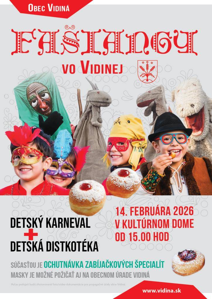 Nadišiel čas fašiangu, čas veselosti. 14. februára 2026 od 15:00 hod. sa v parku pri obecnom úrade bude šíriť vôňa zabíjačkovej kapustnice, pečených zabíjačkových špecialít a sladkých šišiek.  Súčasťou podujatia je detský karneval v sále kultúrneho domu. Masky je možné si zapožičať na obecnom úrade.