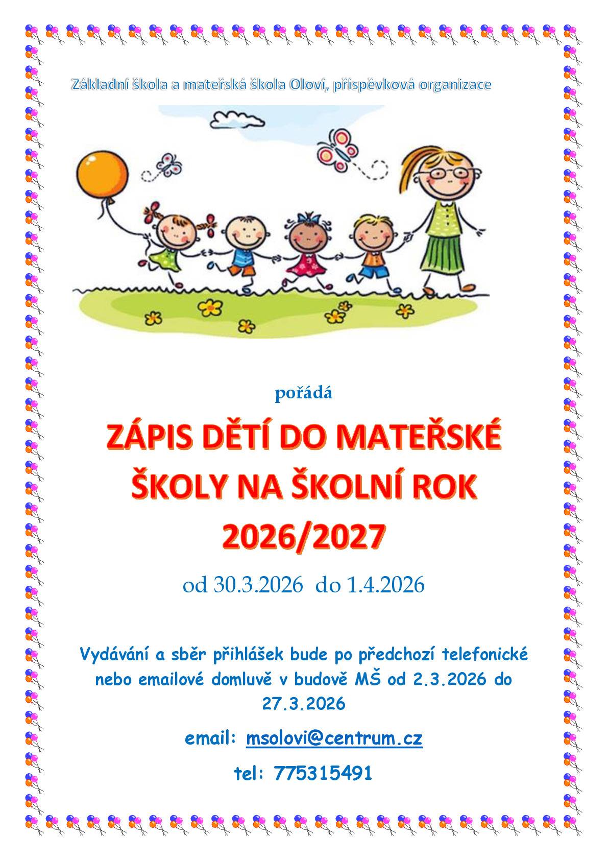 Vydávání a sběr přihlášek bude po předchozí telefonické nebo e-mailové domluvě v budově mateřské školy od 02.03.2026 do 27.03.2026
