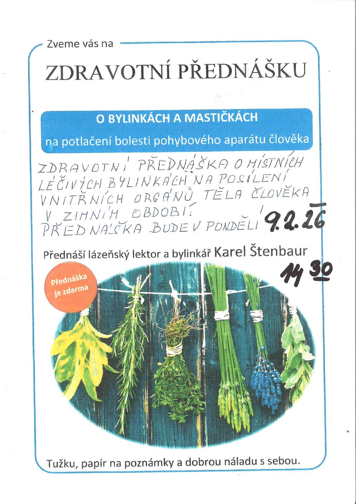 Hospůdka u Janičky ve Srubech zve v pondělí 9.2.2026 od 14:30 hodin na zdravotní přednášku o bylinkách a mastičkách na potlačení bolesti pohybového aparátu člověka v zimním období. Přednáší lázeňský lektor Karel Štenbaur. Přednáška je zdarma.