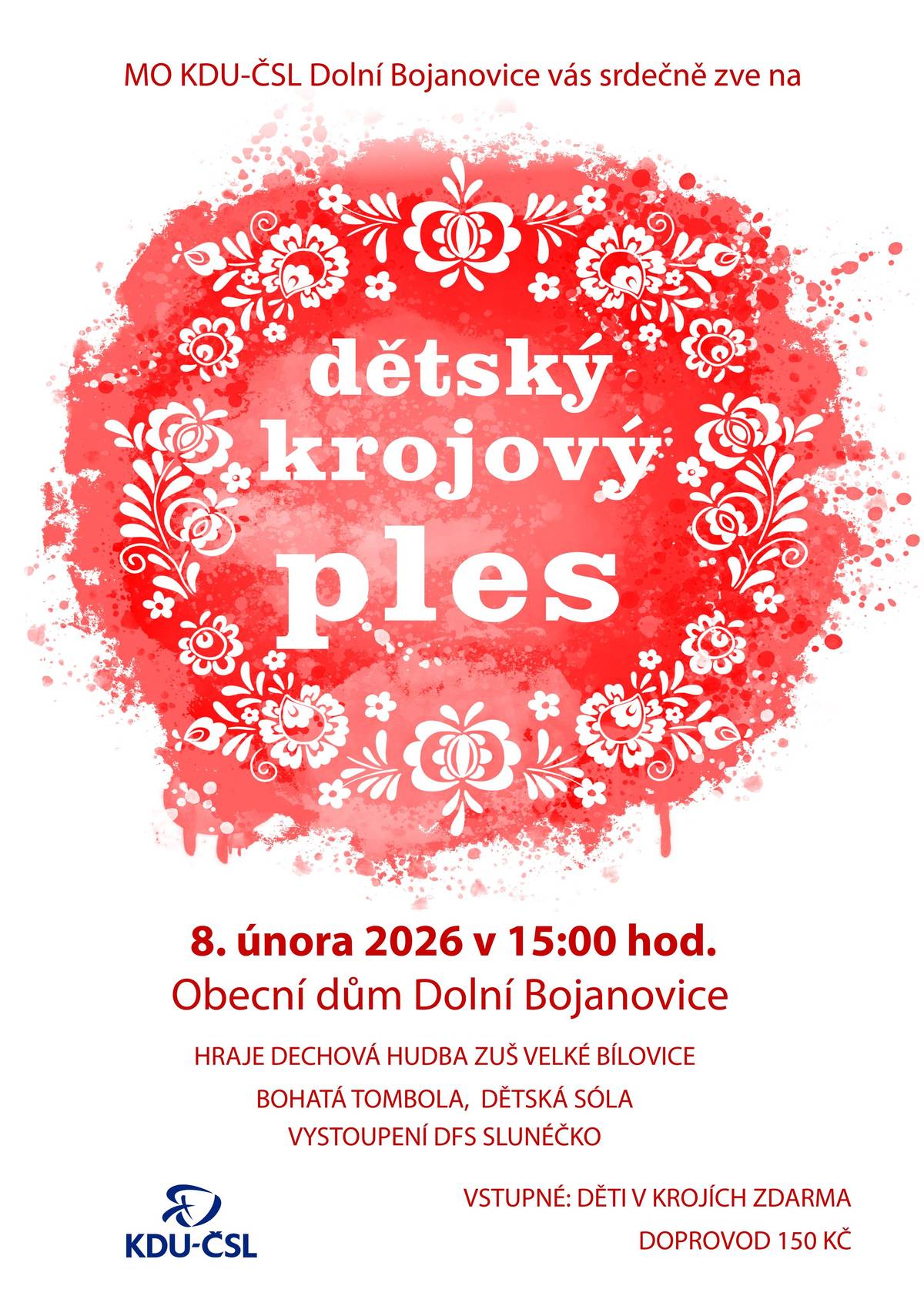 Místní organizace KDU-ČSL zve všechny děti a jejich doprovod na Dětský krojový ples, který se uskuteční v neděli 8. února od 15:00 hodin v sále Obecního domu. Hraje DH ZUŠ Velké Bílovice, těšit se můžete na dětský sóla, vystoupení DFS Slunéčko a bohatou tombolu.  Vstupné pro děti v krojích zdarma, dospělý doprovod 150 Kč.