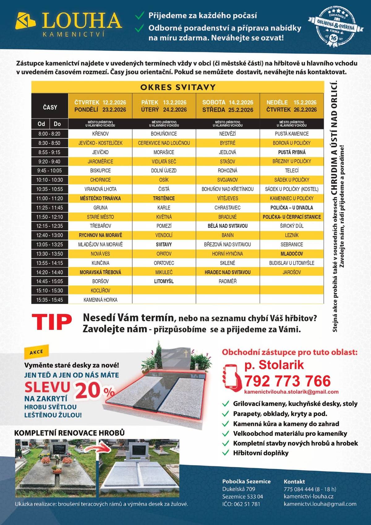 Ve čtvrtek 12. února a v pondělí 23. února přijede na hřbitov zástupce Kamenictví Louha s.r.o. v čase 14:20 -14:40 hod.  Firma nabízí nové celo-žulové hroby, krycí desky, rovnání pomníků, čištění a renovace terasových hrobů obnovu písma. Kompletní kamenické práce za velice příznivé ceny- slevy až 50%. Kontakt na obchodního zástupce: Karel Stolarik email- kamenictvilouha.stolarik@gmail.com , mobil +420792773766, pro jakékoliv dotazy.