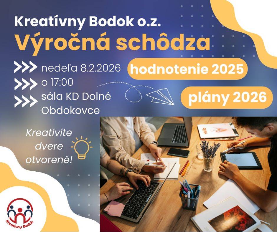 Kreatívny Bodok Vás srdečne pozýva na výročnú schôdzu, kde bude vyhodnotený minulý rok a predstavený tento kalendárny rok. Návrhy  a podnety sú vítané.