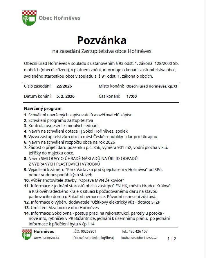 Pozvánka na zasedání Zastupitelstva obce Hořiněves. Číslo zasedání: 22/2026 Místo konání: Obecní úřad Hořiněves, čp.73 Datum konání: 5. 2. 2026 Čas konání: 17:00 hod.