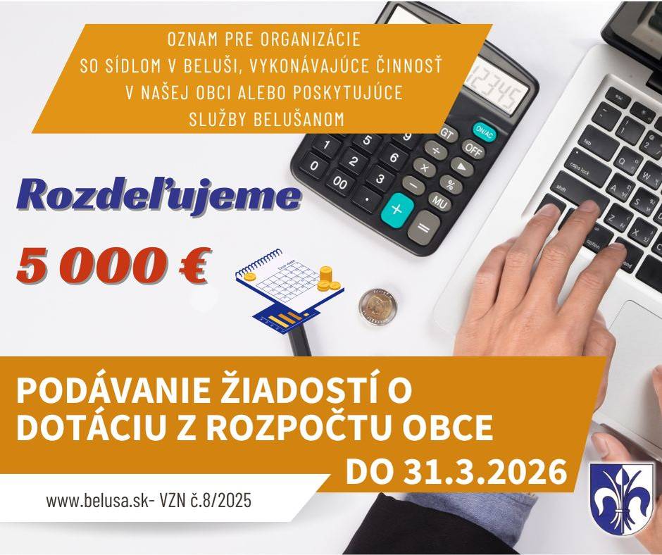 Obec Beluša každoročne finančne podporuje činnosť záujmových a voľnočasových organizácií a pre rok 2026 vyčlenila vo svojom rozpočte pre žiadosti subjektov sumu 5000 €. Žiadosti je potrebné doručiť do konca marca 2026.