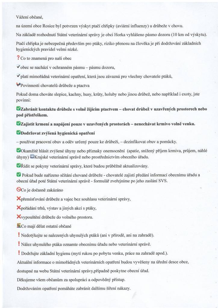 Z důvodu výskytu ptačí chřipky v Rosicích Státní veterinární správa vyhlásila uzavřené pásmo. Obec Horka spadá do pásma dozoru. Prosím předčtěte si přiložené informace a dodržujte nařízení Státní veterinární správy.