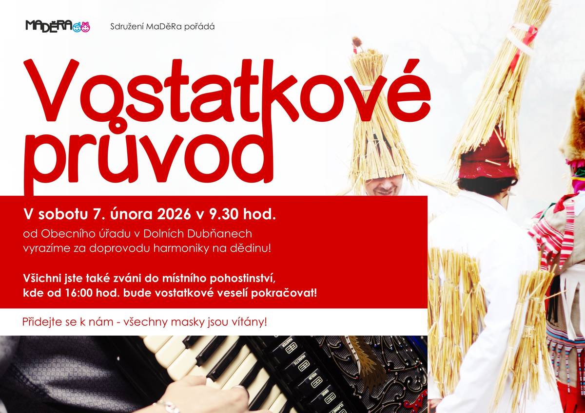 Sdružení MaDěRa zve všechny masky na Vostatkové průvod v sobotu 7. února 2026 v 9:30 hod. za doprovodu harmoniky od obecního úřadu. Od 16:00 bude vostatkové veselí pokračovat v pohostinství!