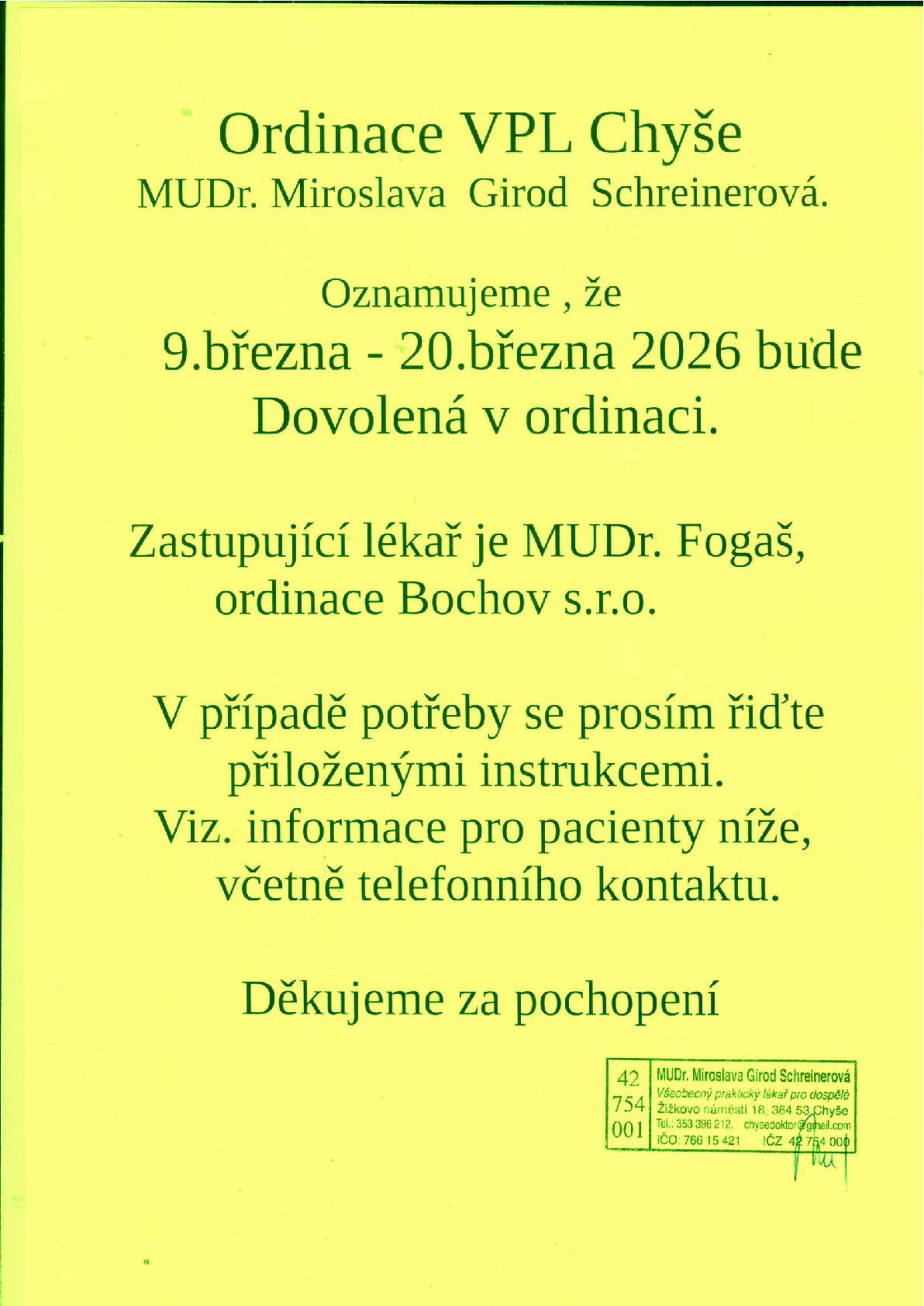 Ordinace VPL Chyše MUDr. Miroslava Girod Schreinerová oznamuje, že 9.3. - 20.3.2026 bude dovolená v ordinaci. Zastupující lékař je MUDr. Fogaš, ordinace Bochov s.r.o.