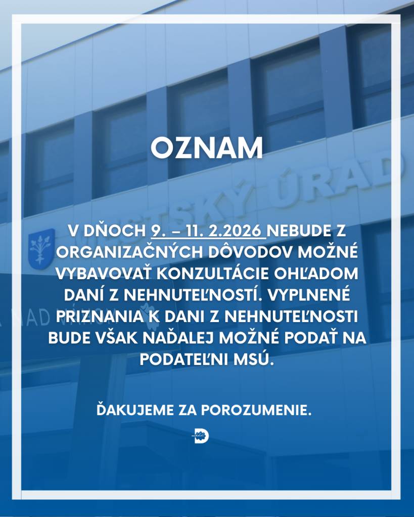 V dňoch 9. – 11.2.2026 nebude z organizačných dôvodov možné vybavovať konzultácie ohľadom daní z nehnuteľností.