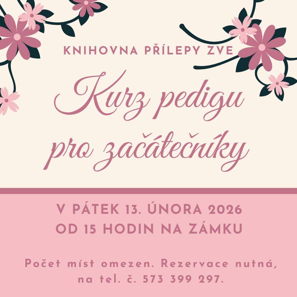 Knihovna Přílepy zve na kurz pedigu pro začátečníky, který se bude konat v pátek 13. února 2026 od 15 hodin na zámku. Rezervace nutná, počet míst omezen. Rezervace na telefonu 573 399 297.