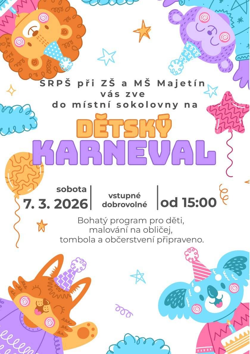 SRPŠ při ZŠ a MŠ Majetín vás srdečně zve do místní sokolovny na Dětský karneval. Akce se koná v sobotu 7. března 2026 od 15:00. Pro děti je připraven bohatý program, malování na obličej, tombola a občerstvení. Vstupné je dobrovolné. Přijďte si s dětmi užít veselé odpoledne plné zábavy, masek a dobré nálady.