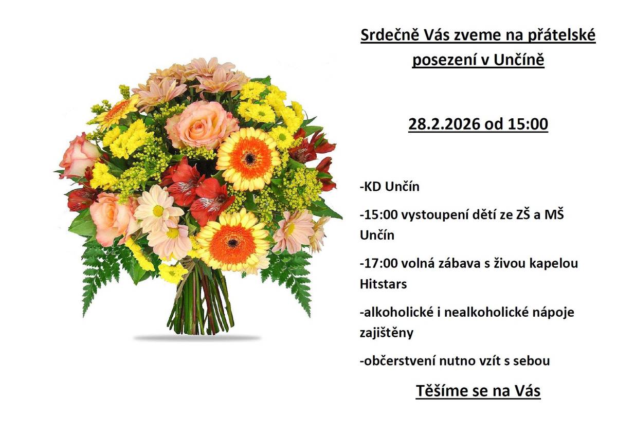 Srdečně Vás zveme na přátelské posezení konané 28.2.2026 v KD Unčín od 15:00 Vystoupí děti ze ZŠ a MŠ alko a nealko nápoje zajištěny,občerstvení s sebou