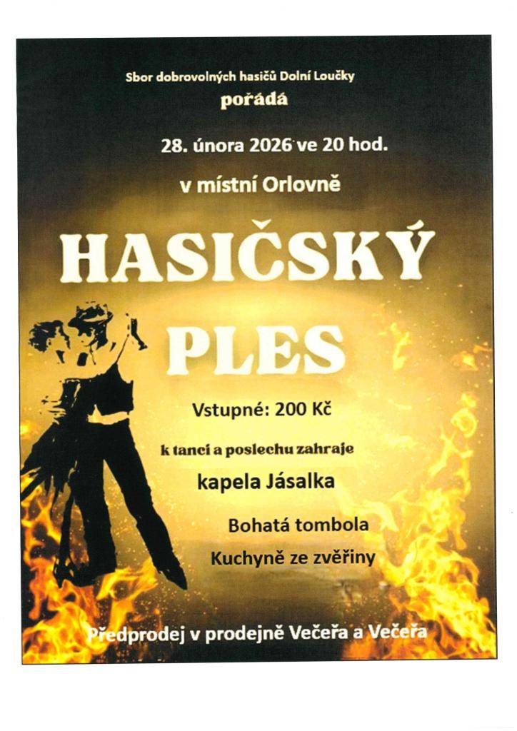 Sbor dobrovolných hasičů Dolní Loučky zve na hasičský ples, který se uskuteční v sobotu 28. února v sále orlovny v Dolních Loučkách. K tanci a poslechu zahraje kapela Jásalka. Vstupné 200 Kč. Těšit se můžete na zvěřinovou kuchyni.