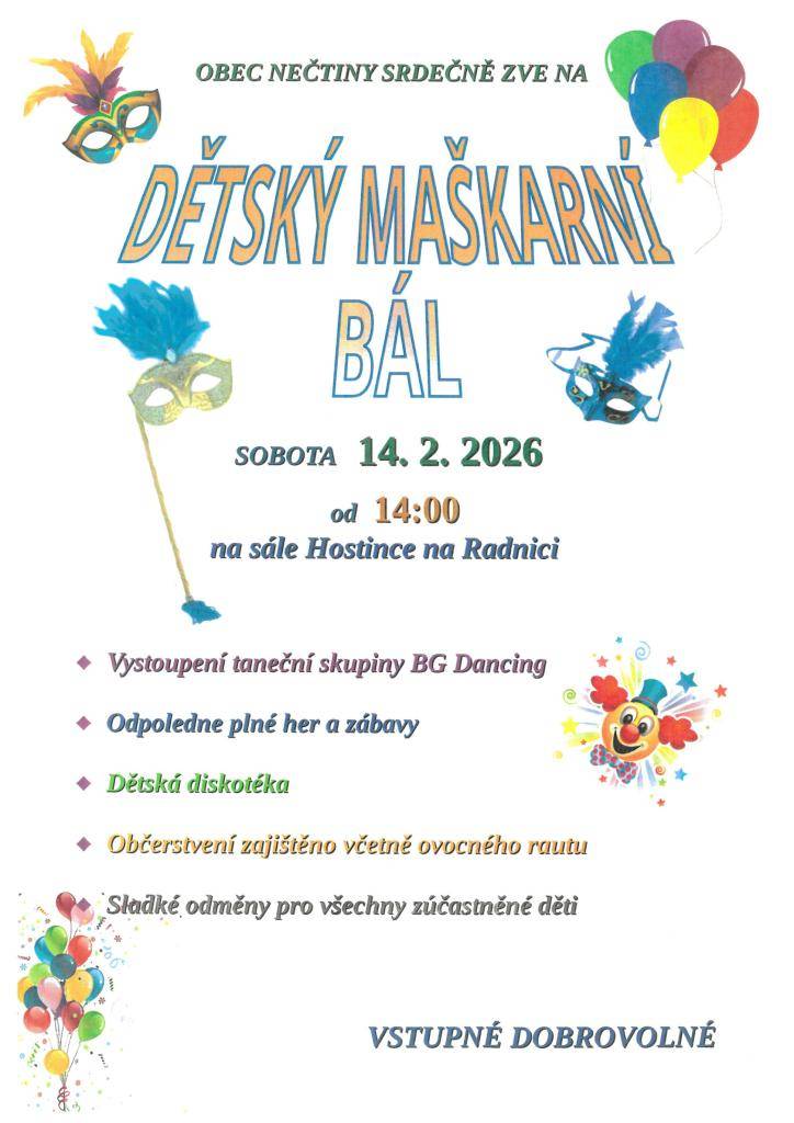 Obec Nečtiny srdečně zve na tradiční dětský maškarní bál, který se uskuteční v sobotu 14.02.2026 od 14.00 na sále Hostince Na Radnici. Všichni jste srdečně zváni.