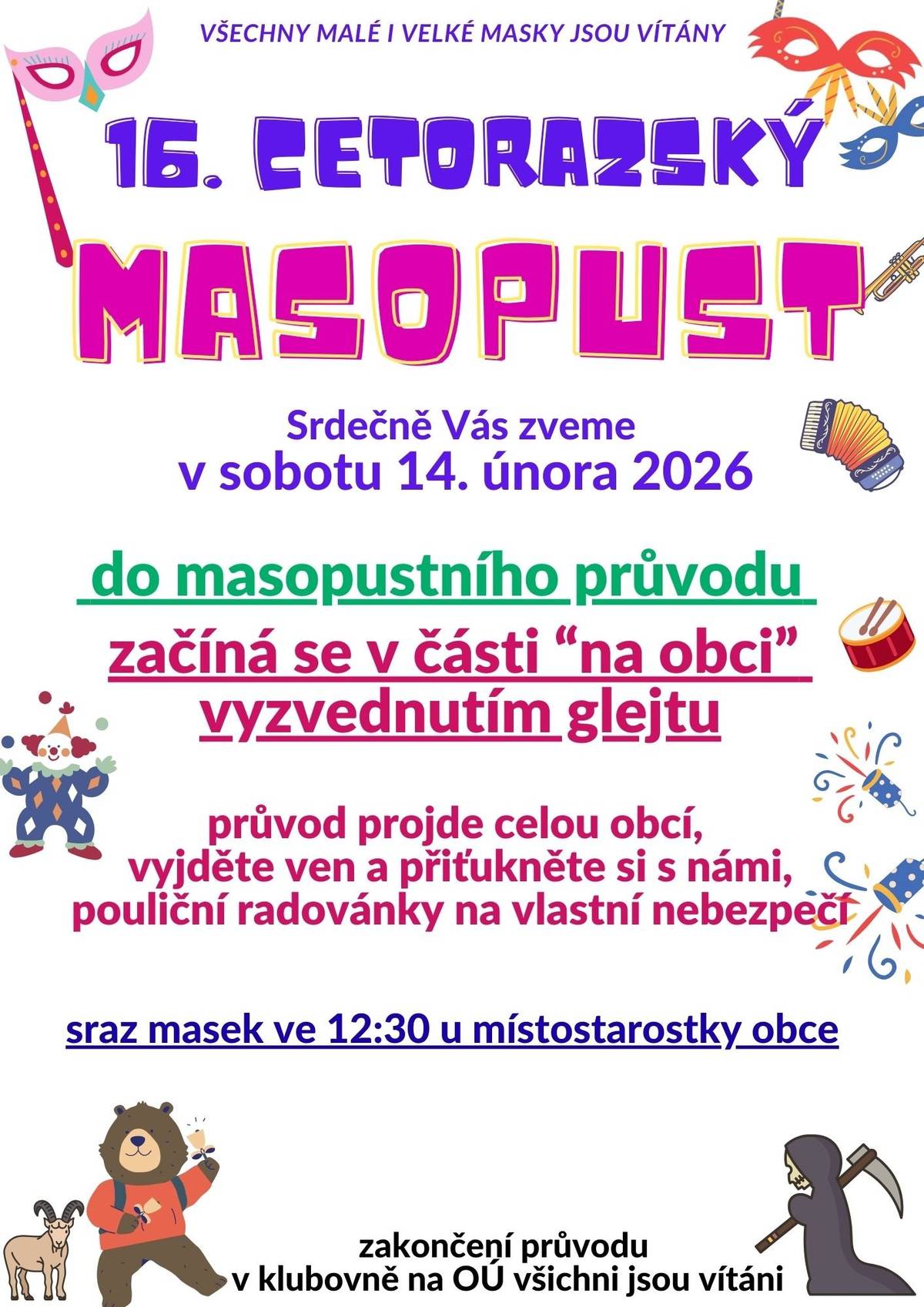 Pozvánka na 16. cetorazský Masopustní průvod v sobotu 14.2. 2026 od 12:30 hodin. Začíná se vyzvednutím glejtu u místostarostky obce čp.217. Zakončení průvodu v klubovně na obecním úřadě.