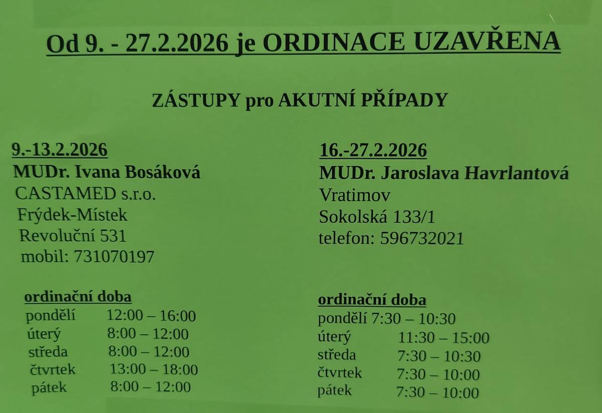 Ordinace MUDr. Hranického bude uzavřena v období 09.-27.02.2026. ZÁSTUPY PRO AKUTNÍ PŘÍPADY  09.-13.02.2026 MUDr. Ivana Bosáková CASTAMED s. r. o., Revoluční 531, Frýdek-Místek 731 070 197 Ordinační doba: po 12:00 - 16:00 út 8:00 - 12:00 st 8:00 - 12:00 čt 13:00 - 18:00 pá 8:00 - 12:00   16.-27.02.2026 MUDr. Jaroslava Havrlantová Sokolská 133/1, Vratimov 596 732 021 Ordinační doba: po 7:30 - 10:30 út 11:30 - 15:00 st 7:30 - 10:30 čt 7:30 - 10:00 pá 7:30 - 10:00 V době uzavření ordinace je v provozu e-mailová adresa praktik1-Repiste@ordinace.mediclinic.cz a tel. číslo 602 823 848 (pouze pro SMS) - inkontinenční pomůcky, po domluvě žádanky do odborných ambulancí, omezeně výpisy ze zdravotní dokumentace.  Zde rovněž objednávejte pravidelně užívané léky. Vystavení nemocenské v době uavření ordinace je výhradně v kompetenci zastupujícícho lékaře. Ukončení lze, po domluvě, e-mailem nebo sms nebo u vystavujícícho lékaře.  Zastupující lékař řeší pouze AKUTNÍ STAVY, může udělat neodkladné předoperační vyšetření.  Nedělá výpisy ze zdravotní dokumentace, nepředepisuje inkontineční pomůcky.  Těšíme se na vás v březnu Petra, Libuška a MUDr.