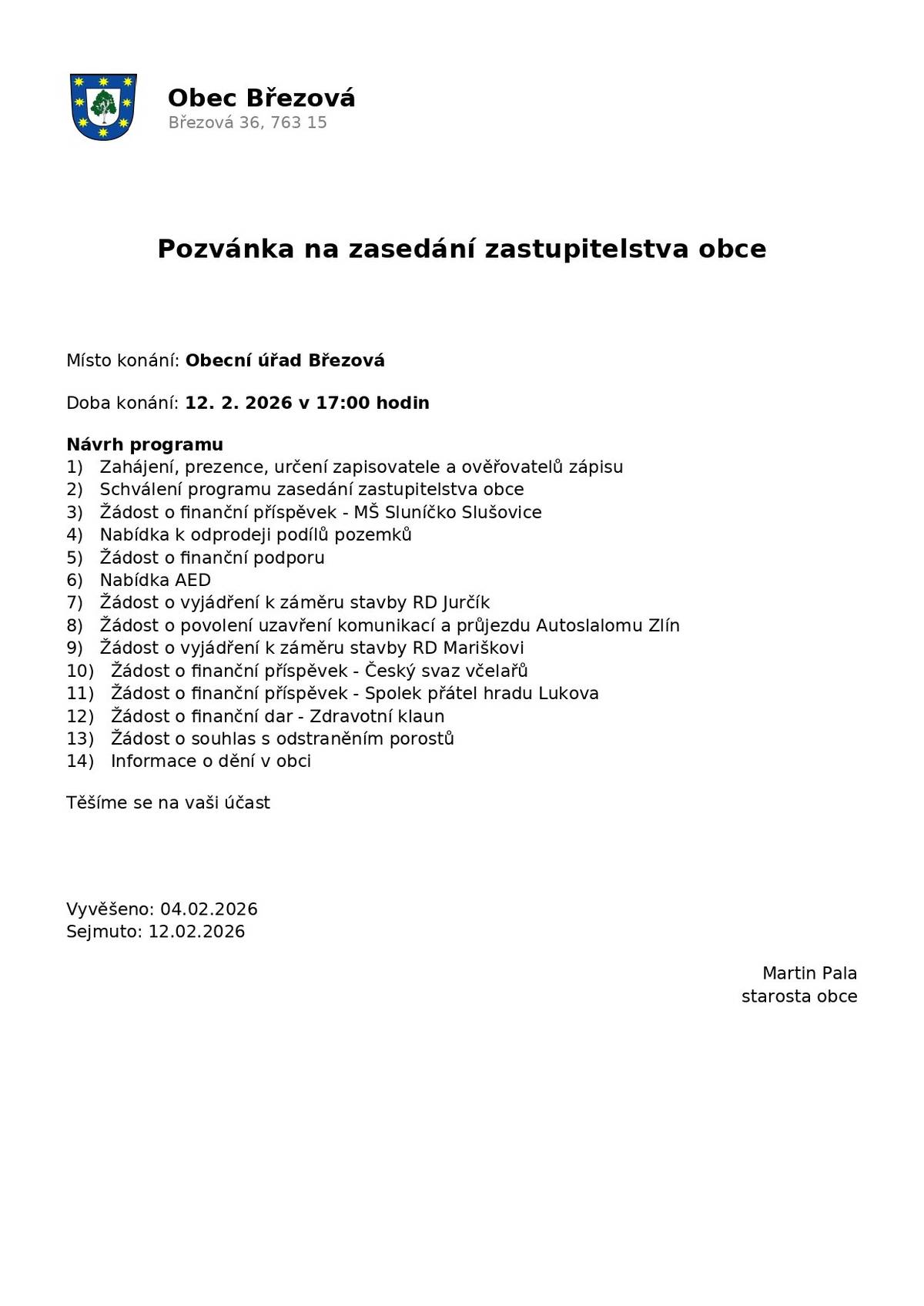 Obec Březová zve občany na zasedání zastupitelstva. Každé zasedání je veřejné. Doba konání: 12. 2. 2026 v 17:00 Místo konání: Obecní úřad Březová   Program naleznete níže