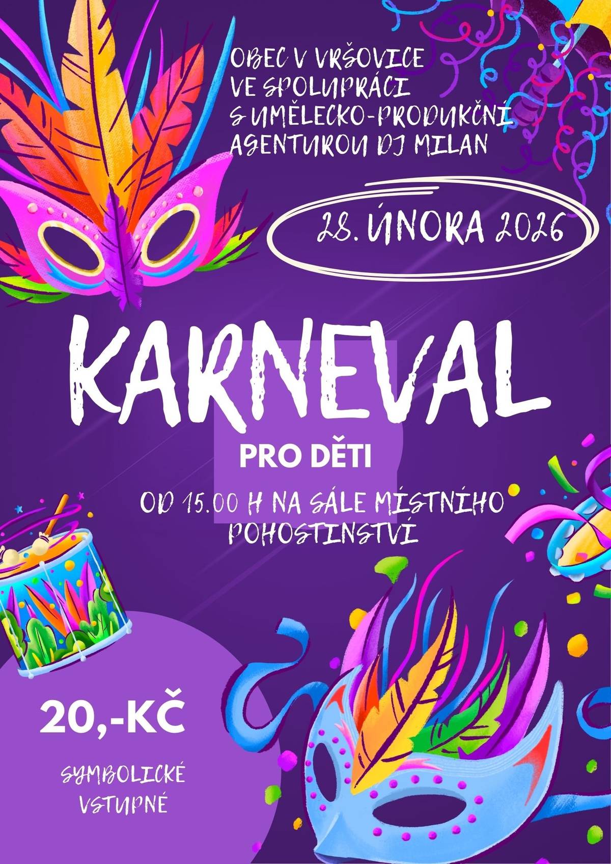 Srdečně zveme všechny děti i dospělé na KARNEVAL, který se uskuteční 28.2.2026 od 15 h na sále místního pohostinství. Akce byla připravena opět ve spolupráci s umělecko-produkční agenturou DJ Milan, takže se můžete těšit na skvělou zábavu, tentokráte i na chůdách.  Těšíme se na Vás