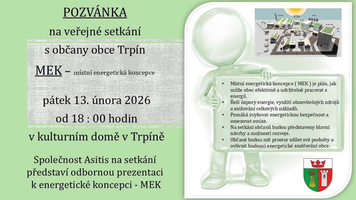 Veřejné setkání s občany Trpína i Hlásnice proběhne v pátek 13.2.2026 od 18 hodin v kulturním domě v Trpíně. Společnost Asitis na setkání představí odbornou prezentaci k energetické koncepci - MEK