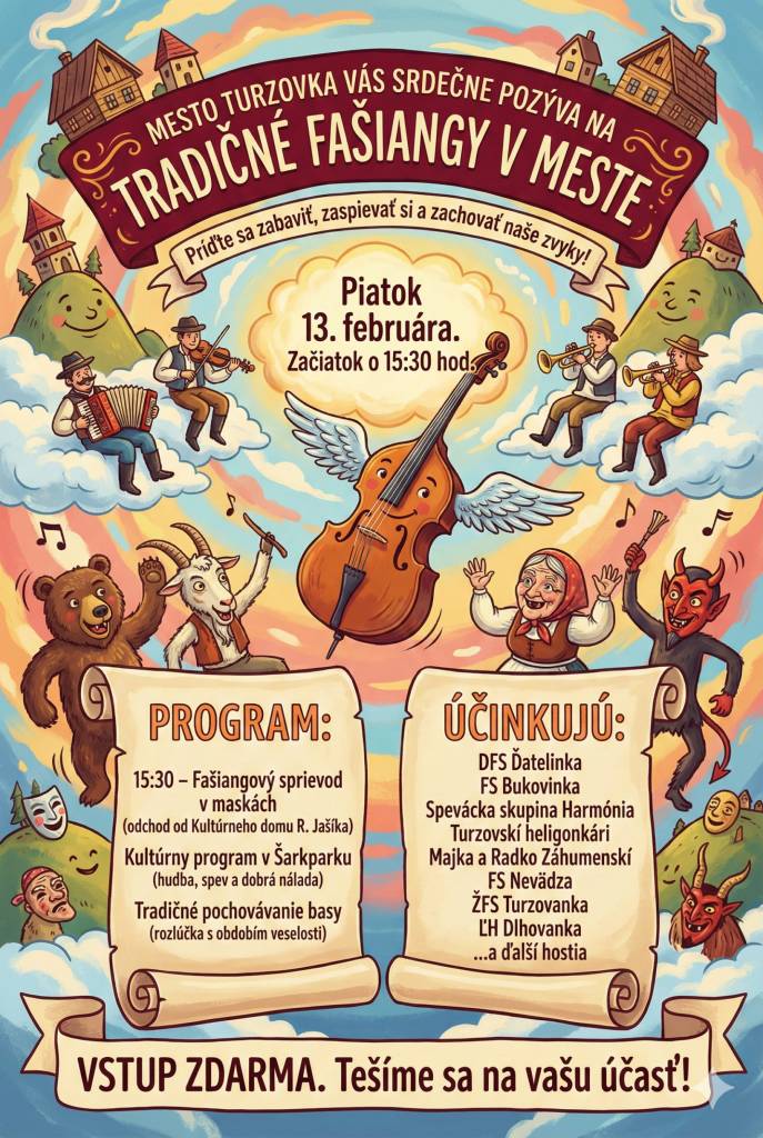 Mesto Turzovka vás srdečne pozýva na podujatie tradičné fašiangy v meste, ktoré sa uskutoční v piatok 13. februára.    Príďte sa zabaviť, zaspievať si a podporiť zachovávanie našich ľudových zvykov.