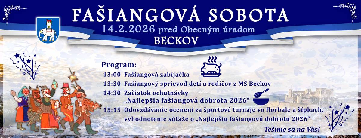 Obec Beckov a kultúrna komisia Vás srdečne pozývajú v sobotu 14.2.2026  k Obecnému úradu Beckov, kde sa od 13.00 hod. uskutoční Fašiangová zabíjačka. Podujatie obohatí fašiangový sprievod detí materskej školy, ochutnávka fašiangovej dobroty, budú ocenené tímy a jednotlivci v športových turnajoch - florbale, šípkarskom turnaji a v najlepšej fašiangovej dobrote. Zároveň sa budú predávať produkty zo zabíjačky.