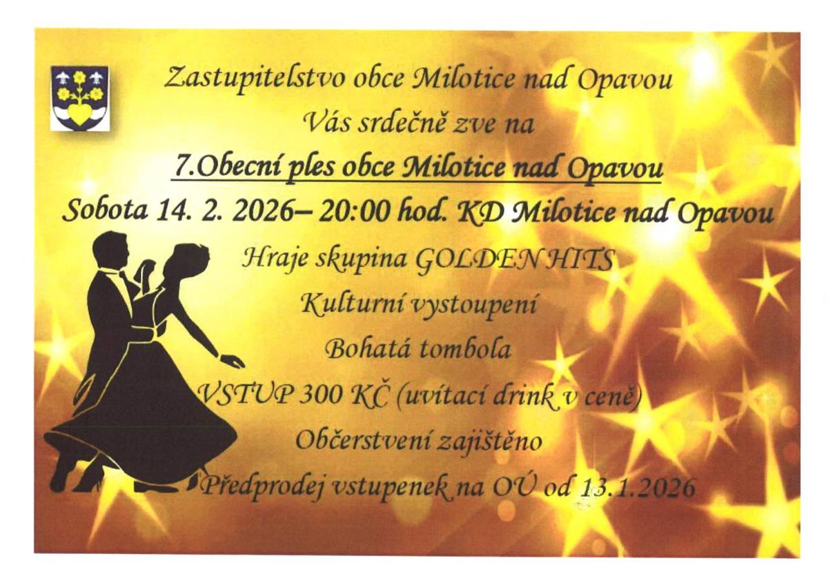 Obec Milotice nad Opavou vás srdečně zve na obecní ples, který se koná v sobotu 14. února 2026 od 20:00 hodin v kulturním domě. Těšit se můžete na hudbu kapely GOLDEN HITS, kulturní vystoupení a bohatou tombolu.