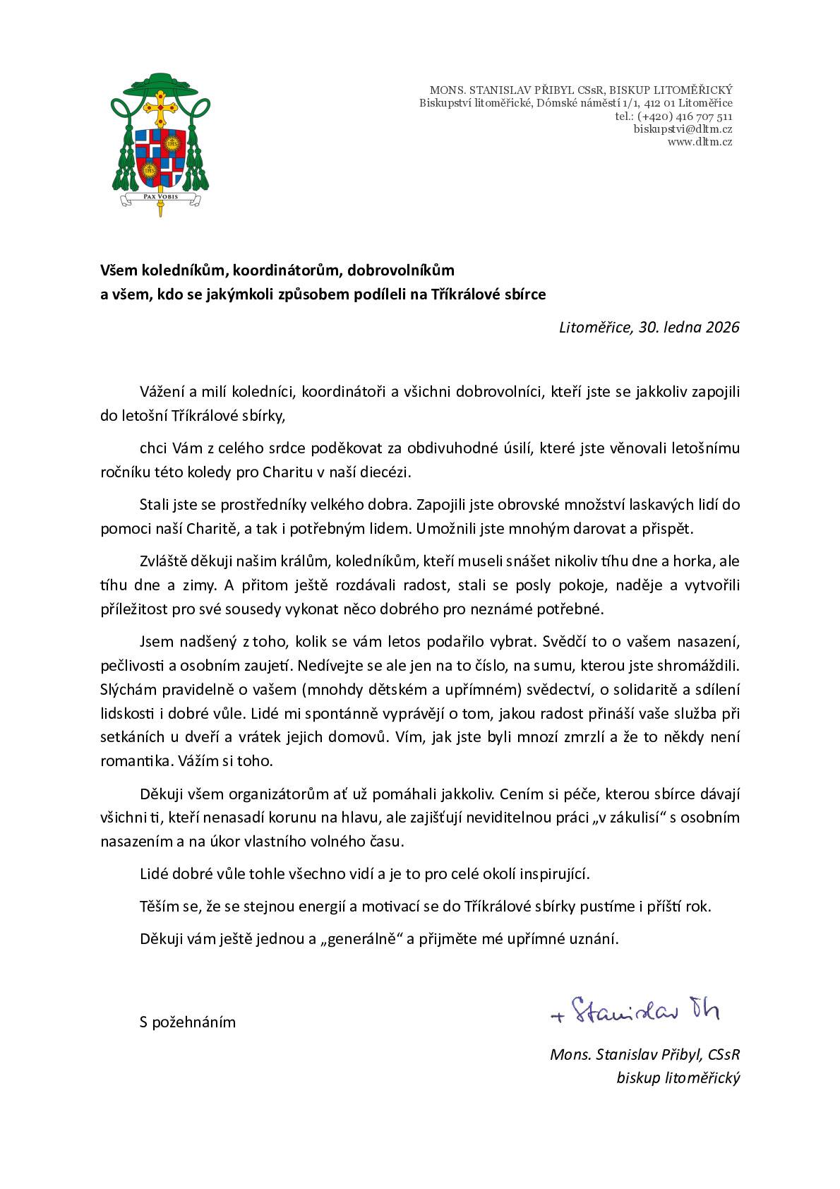 Milí občané, biskup Mons. Stanislav Přibyl zaslal všem koledníkům, koordinátorům a dobrovolníkům své srdečné poděkování za letošní Tříkrálovou sbírku. Ve svém dopise ocenil obrovské nasazení všech, kdo se do sbírky zapojili, i radost a naději, kterou koledníci přinášeli do domácností. Zmínil také, že si velmi váží práce těch, kteří pomáhají „v zákulisí“, a zdůraznil, že společné úsilí umožnilo konat mnoho dobra. Rádi proto připomínáme, že v Dubé se letos podařilo vybrat celkem 12 016 Kč. Děkujeme všem dárcům za štědrost a každému koledníkovi za čas, energii a ochotu pomáhat. Společně jsme přispěli k tomu, aby Charita mohla dále pomáhat lidem v nouzi. Děkujeme ❤️