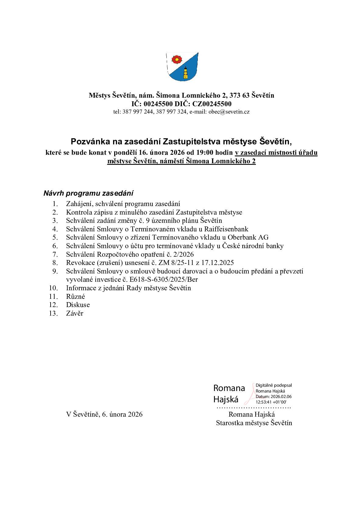 Zasedání Zastupitelstva městyse Ševětín se bude konat v pondělí 16. února 2026 od 19:00 hodin v zasedací místnosti městyse Ševětín, náměstí Šimona Lomnického 2.