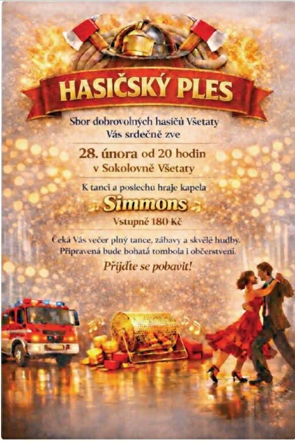 SDH Všetaty Vás srdečně zve na Hasičský ples, který se koná dne 28.2.2026 od 20:00  hod. na sále Sokolovny Všetaty.
