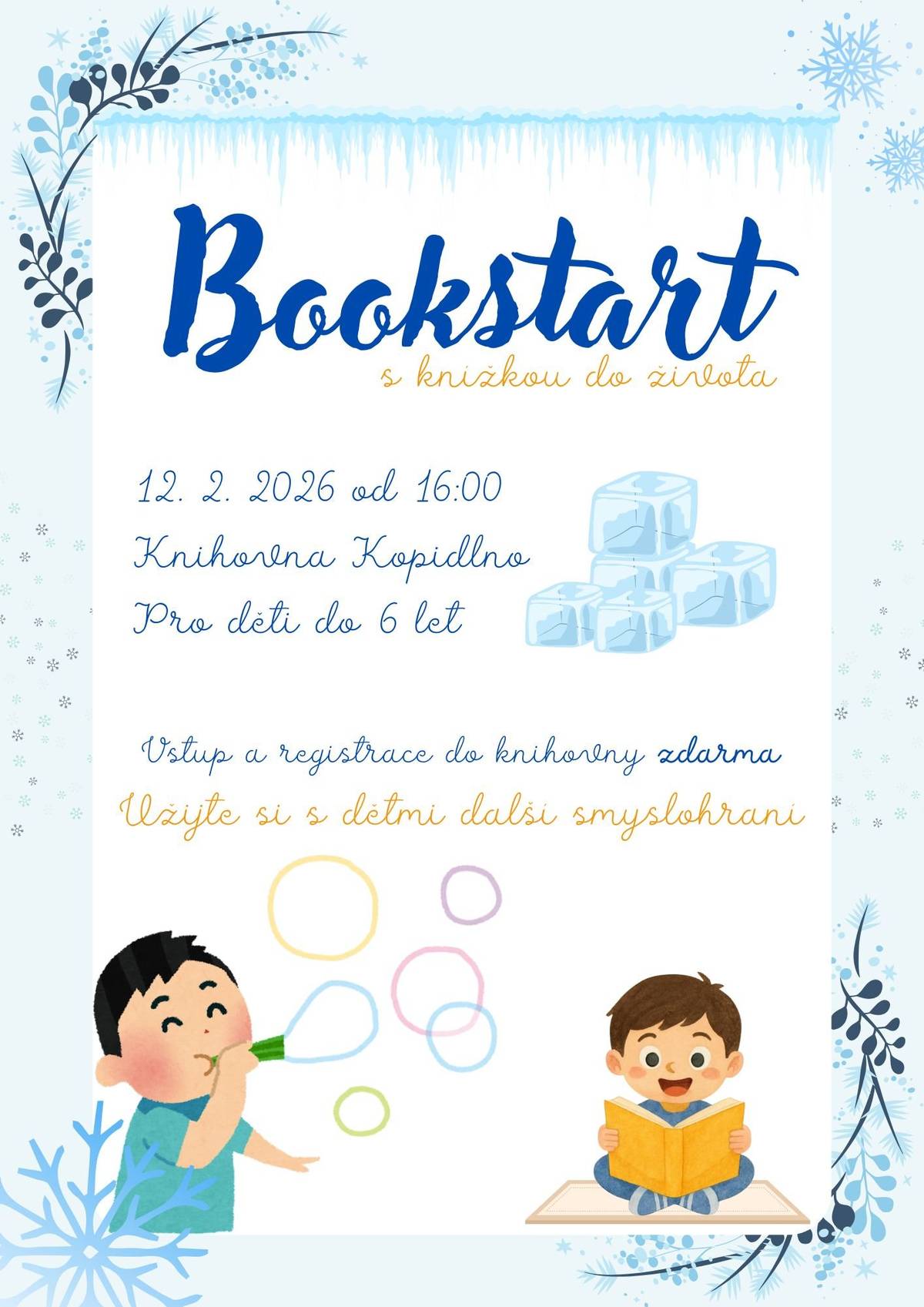 📚 První krůčky ke knížkám Zveme vás a vaše děti na pohodové setkání v knihovně v rámci projektu Bookstart – s knížkou do života. Čeká nás společné čtení, hraní a smyslové objevování. 📅 12. 2. 2026 | 🕓 16:00 📍 Knihovna Kopidlno 👶 Pro děti do 6 let 🎟️ Vstup i registrace zdarma Protože cesta ke knížkám může začít hrou 💙.