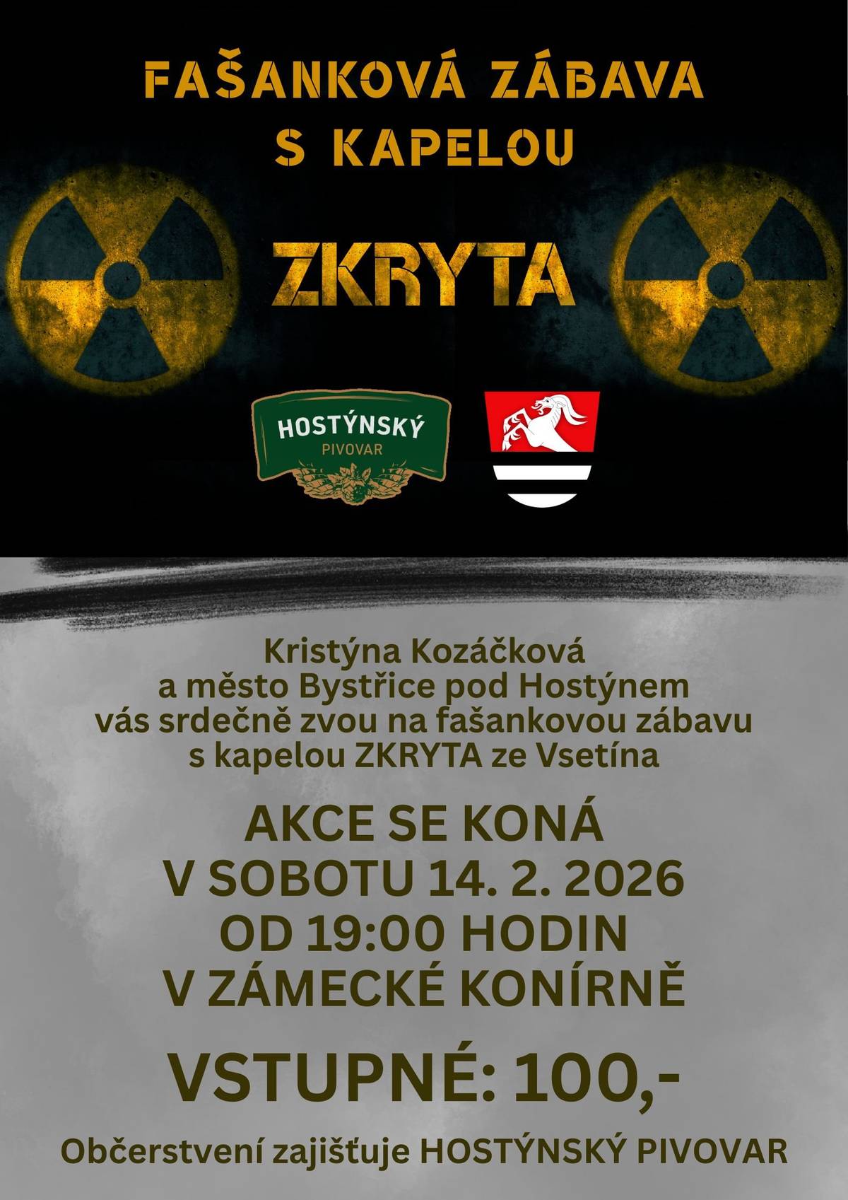 Pořadatelka Kristýna Kozáčková a město Bystřice pod Hostýnem zvou na fašankovou zábavu se vsetínskou kapelou ZKRYTA. V sobotu 14. února 2026 od 19 hodin v zámecké konírně v Bystřici pod Hostýnem. Vstupné 100 Kč. občerstvení zajištěno.